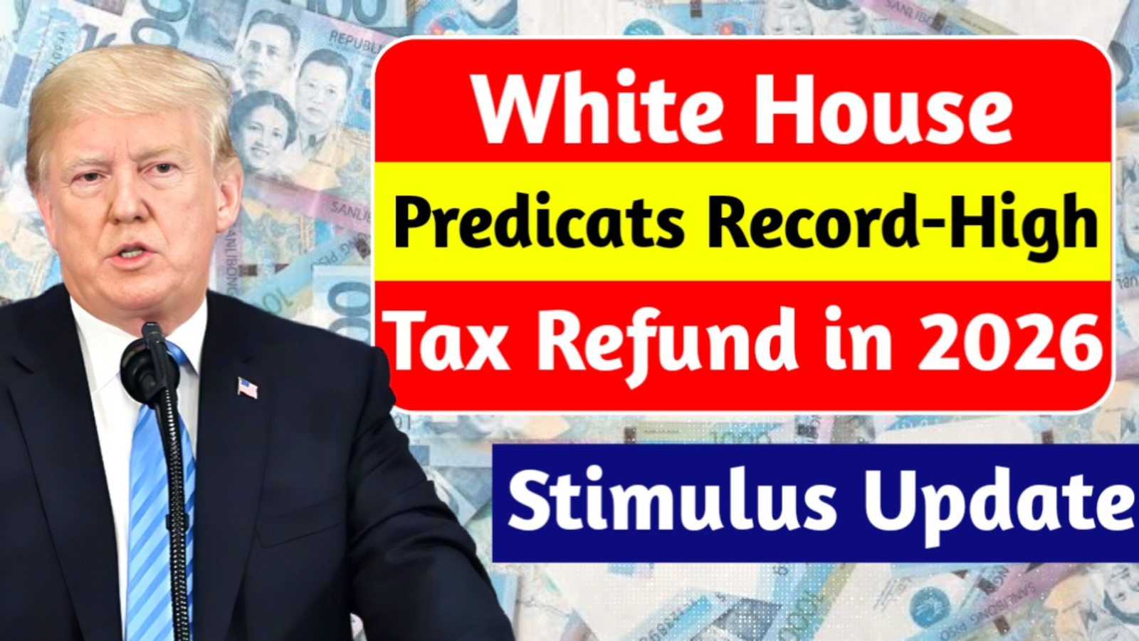 2026 Stimulus Update: Record Tax Refunds Projected by White House