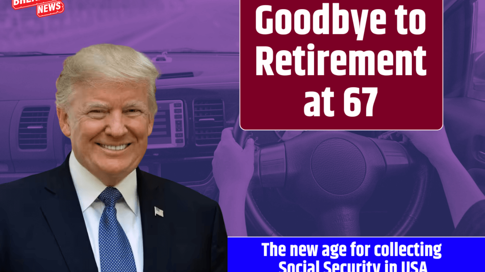 Goodbye to Retirement at 67 – New Social Security Collection Age Reshapes U.S. Futures