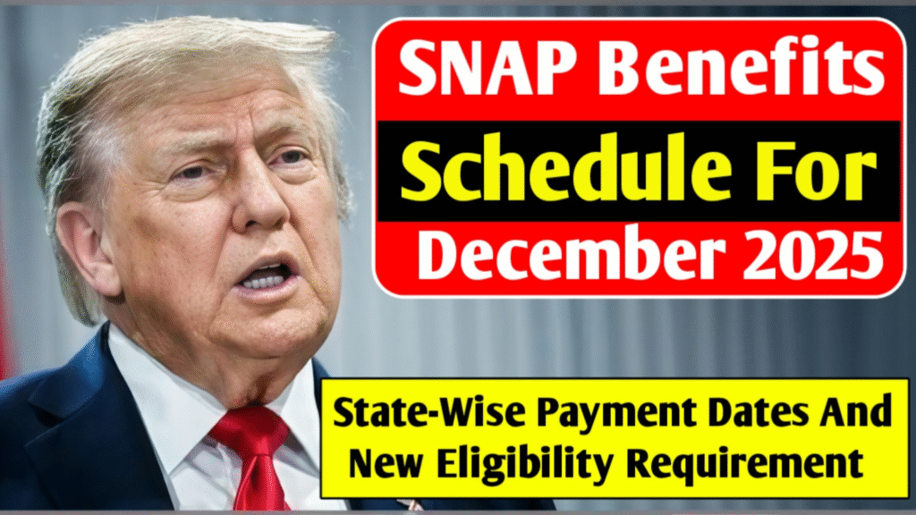 SNAP Benefits Schedule 2025 December: State Payment Calendar & Eligibility Changes Revealed